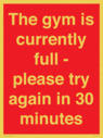 the-gym-is-currently-full--please-try-again-in-30-minutes~